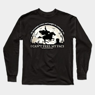 The Horseman comes and tonight he comes for you Long Sleeve T-Shirt